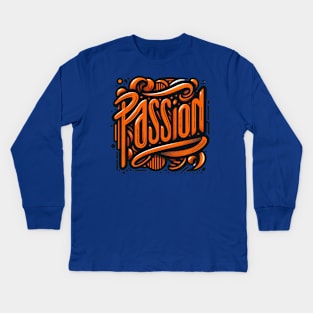 PASSION - INSPIRATIONAL QUOTES Kids Long Sleeve T-Shirt